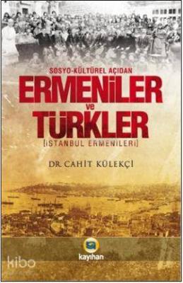 Sosyo-Kültürel Açıdan Ermeniler ve Türkler Cahit Külekçi