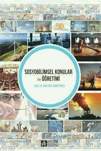 Sosyobilimsel Konular ve Öğretimi Mustafa Sami Topçu