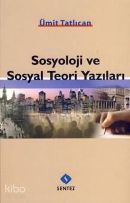 Sosyoloji ve Sosyal Teori Yazıları Ümit Tatlıcan