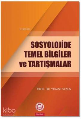 Sosyolojide Temel Bilgiler ve Tartışmalar Yümni Sezen