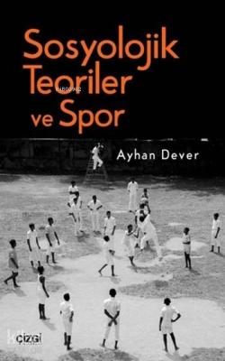 Sosyolojik Teoriler ve Spor Ayhan Dever