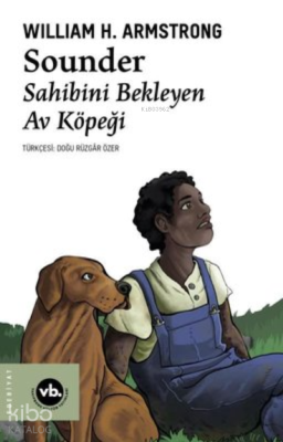 Sounder: Sahibini Bekleyen Av Köpeği William H. Armstrong