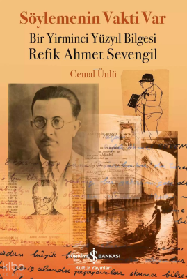 Söylemenin Vakti Var;Bir Yirminci Yüzyıl Bilgesi Refik Ahmet Sevengil 