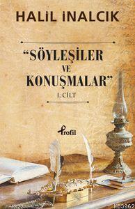 Söyleşiler ve Konuşmalar 1. Cilt Halil İnalcık