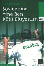 Söyleyince Yine Ben Kötü Oluyorum Erkan Goloğlu