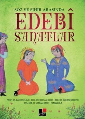 Söz ve Sihir Arasında Edebi Sanatlar Bahir Selçuk