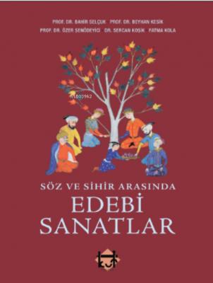 Söz ve Sihir Arasında Edebi Sanatlar Bahir Selçuk