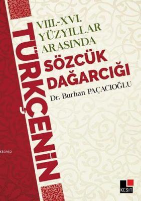 Sözcük Dağarcığı; VIII.-XVI. Yüzyıllar Arasında Burhan Paçacıoğlu