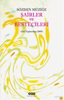 Sözden Müziğe Şairler ve Bestecileri; (Salı Toplantıları 2009) Hasan E