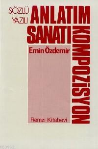 Sözlü Yazılı Anlatım Sanatı - Kompozisyon Emin Özdemir