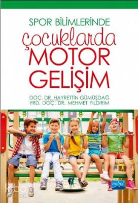 Spor Bilimlerinde Çocuklarda Motor Gelişim Mehmet Yıldırım