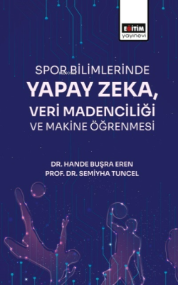 Spor Bilimlerinde Yapay Zeka Veri Madenciliği ve Makine Öğrenmesi Hand