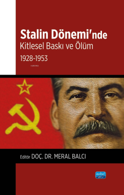 Stalin Dönemi’nde Kitlesel Baskı ve Ölüm;1928-1953 Meral Balcı