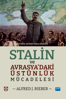 Stalin ve Avrasya'daki Üstünlük Mücadelesi Alfred J. Rieber