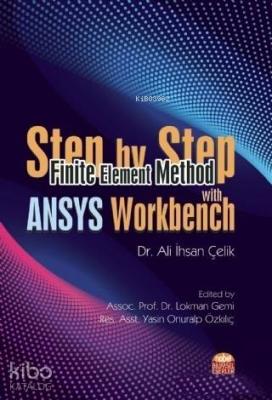 Step by Step Finite Element Method With ANSYS Workbench Ali İhsan Çeli