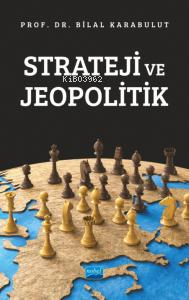 Strateji ve Jeopolitik Bilal Karabulut