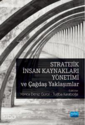 Stratejik İnsan Kaynakları Yönetimi ve Çağdaş Yaklaşımlar Kolektif