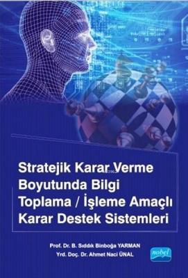 Stratejik Karar Verme Boyutunda Bilgi Toplama/İşleme Amaçlı Karar Dest