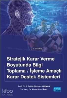 Stratejik Karar Verme Boyutunda Bilgi Toplama - İşleme Amaçlı Karar De