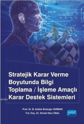 Stratejik Karar Verme Boyutunda Bilgi Toplama - İşleme Amaçlı Karar De