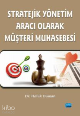 Stratejik Yönetim ;Aracı Olarak Müşteri Muhasebesi Haluk Duman