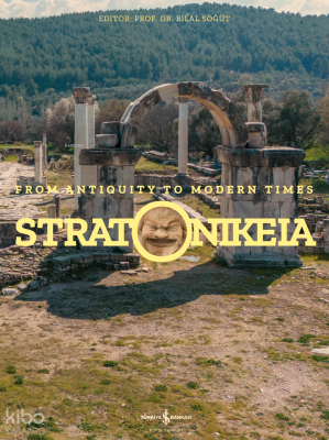 Stratonikeia;From Antiquity to Modern Times Bilal Söğüt