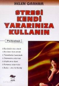 Stresi Kendi Yararınıza Kullanın Helen Graham