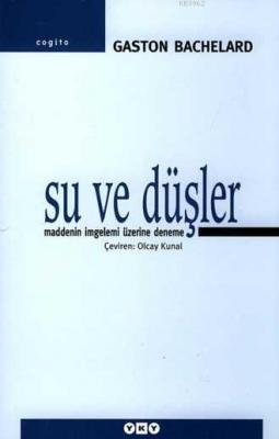 Su ve Düşler; Maddenin İmgelemi Üzerine Deneme Gaston Bachelard