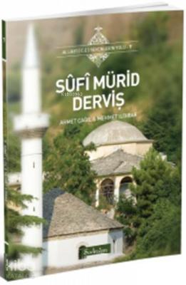 Sûfî Mürid Derviş; Allah'ı (c.c.) Sevenlerin Yolu - 7 Ahmet Çağıl