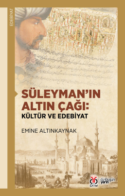 Süleyman'ın Altın Çağı;Kültür ve Edebiyat Emine Altınkaynak