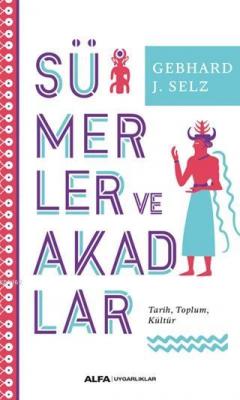 Sümerler ve Akadlar Gebhard J. Selz