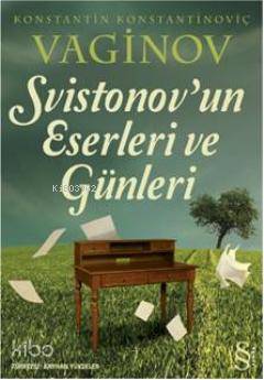 Svistonov'un Eserleri ve Günleri Konstatntin Konstantinoviç Vaginov