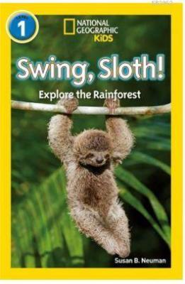 Swing, Sloth! (Readers 1); National Geographic Kids Susan B. Neuman