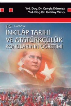 T.C. İnkılap Tarihi ve Atatürkçülük Konularının Öğretimi Cengiz Dönmez