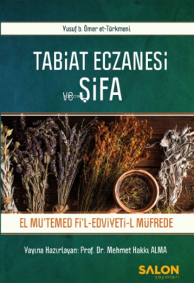 Tabiat Eczanesi Ve Şifa – El Mutemed Fil Edviyeti-L Müfrede Mehmet Hak