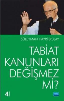 Tabiat Kanunları Değişmez mi? Süleyman Hayri Bolay