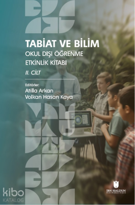 Tabiat ve Bilim: Okul Dışı Öğrenme Etkinlik Kitabı II. Cilt Atilla Ark