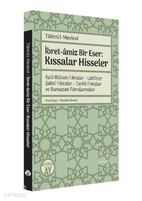 Tahirül-Mevlevi İbret-amiz Bir Eser: Kıssalar Hisseler Mustafa Kirenci