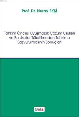 Tahkim Öncesi Uyuşmazlık Çözüm Usulleri ve Bu Usuller Tüketilmeden Tah