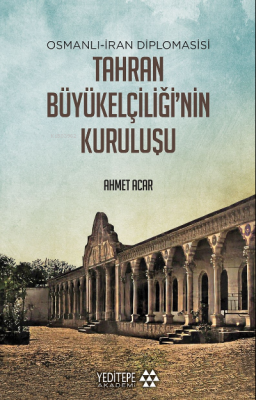 Tahran Büyükelçiliği'nin Kuruluşu Ahmet Acar