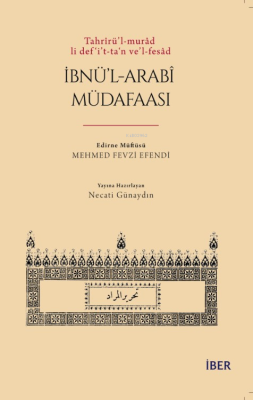 Tahrîrü’l-murâd li def‘i’t-ta‘n ve’l-fesâd İbnü’l-Arabî Müdafaası Mehm