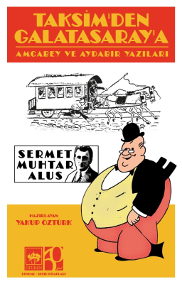 Taksim'den Galatasaray'a;Amcabey ve Aydabir Yazıları Sermet Muhtar Alu