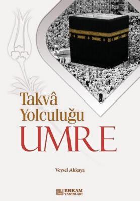 Takva Yolculuğu - Umre Veysel Akkaya