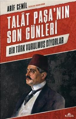 Talat Paşa'nın Son Günleri Arif Cemil