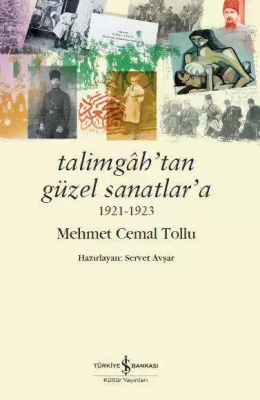 Talimgah'tan Güzel Sanatlar'a 1921-1923 Mehmet Cemal Tollu