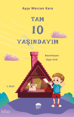 Tam 10 Yaşındayım Bugün;10-12 Yaş Ayşe Ural