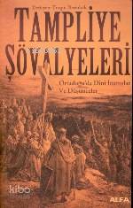 Tampliye Şövalyeleri Ortadoğuda Dini İnanışlar ve Düşünceler Turgut D