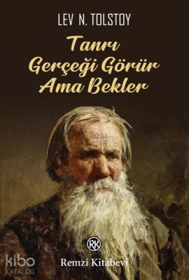 Tanrı Gerçeği Görür Ama Bekler Lev Nikolayeviç Tolstoy