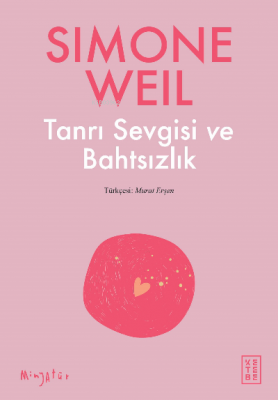 Tanrı Sevgisi ve Bahtsızlık Simone Weil