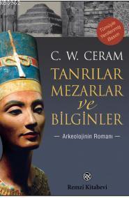 Tanrılar, Mezarlar ve Bilginler; Arkeolojinin Romanı C. W. Ceram